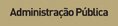 ADMINISTRA��O P�BLICA